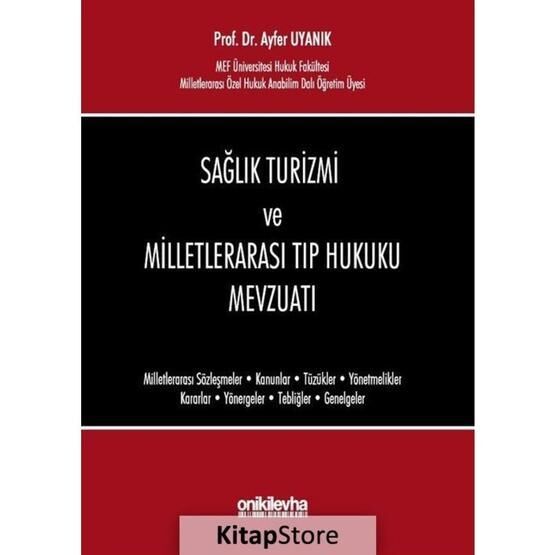 Sağlık Turizmi ve Milletlerarası Tıp Hukuku Mevzuatı - Ayfer Uyanık