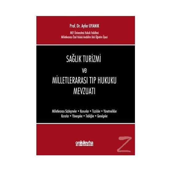 Sağlık Turizmi ve Milletlerarası Tıp Hukuku Mevzuatı - Ayfer Uyanık