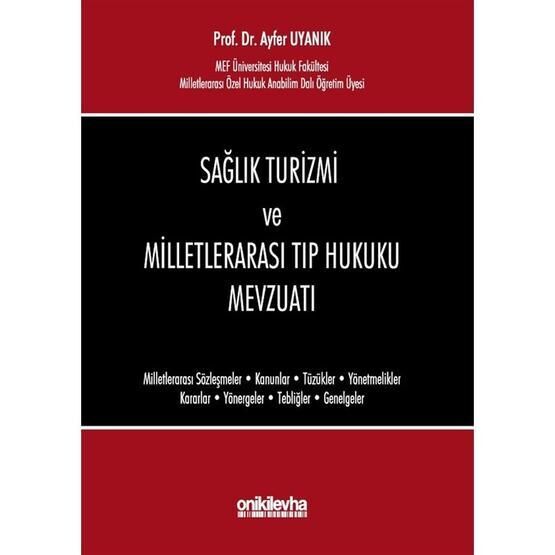 Sağlık Turizmi ve Milletlerarası Tıp Hukuku Mevzuatı - Ayfer Uyanık