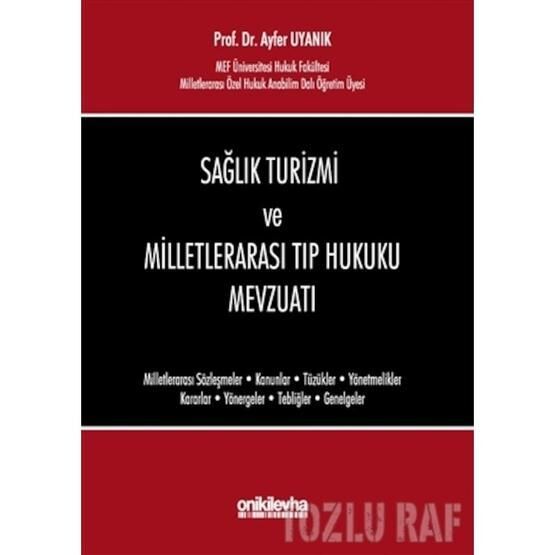 Sağlık Turizmi ve Milletlerarası Tıp Hukuku Mevzuatı - Ayfer Uyanık