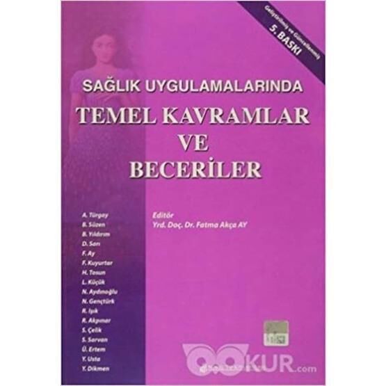 Sağlık Uygulamalarında Temel Kavramlar ve Beceriler - Fatma Akça Ay