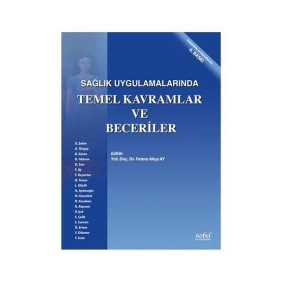 Sağlık Uygulamalarında Temel Kavramlar ve Beceriler - Fatma Akça Ay