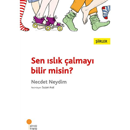 Sen Islık Çalmayı Bilir Misin? - Necdet Neydim Çocuk Şiir Fiyatı