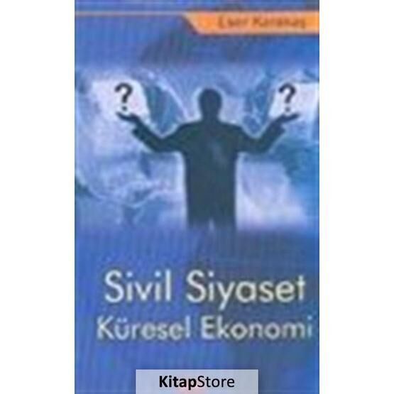 Sivil Siyaset Küresel Ekonomi - Eser Karakaş