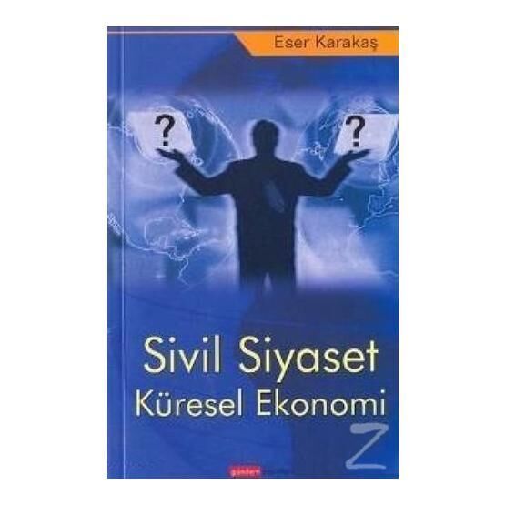 Sivil Siyaset Küresel Ekonomi - Eser Karakaş