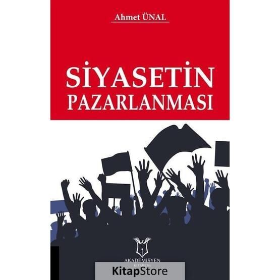 Siyasetin Pazarlanması - Ahmet Ünal