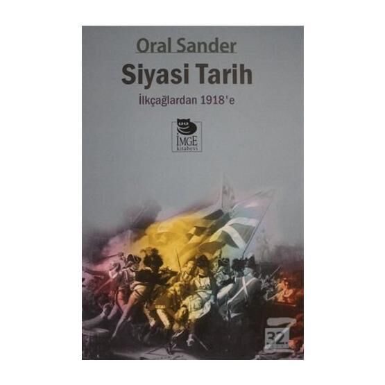 SIYASI TARIH İLKÇAĞLARDAN 1918'E - ORAL SANDER