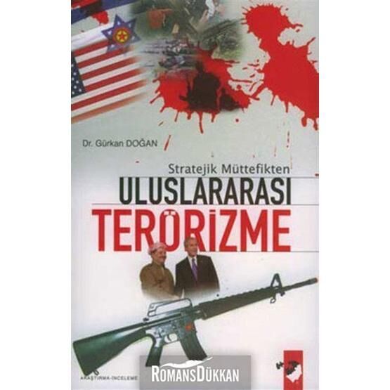 Stratejik Müttefikten Uluslararası Terörizme - Gürkan Doğan