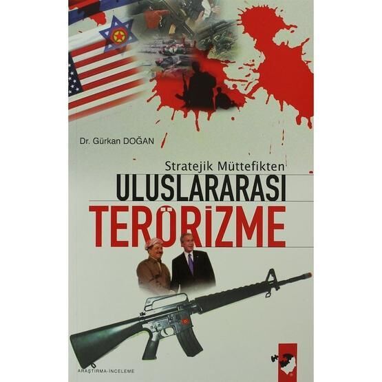 Stratejik Müttefikten Uluslararası Terörizme - Gürkan Doğan
