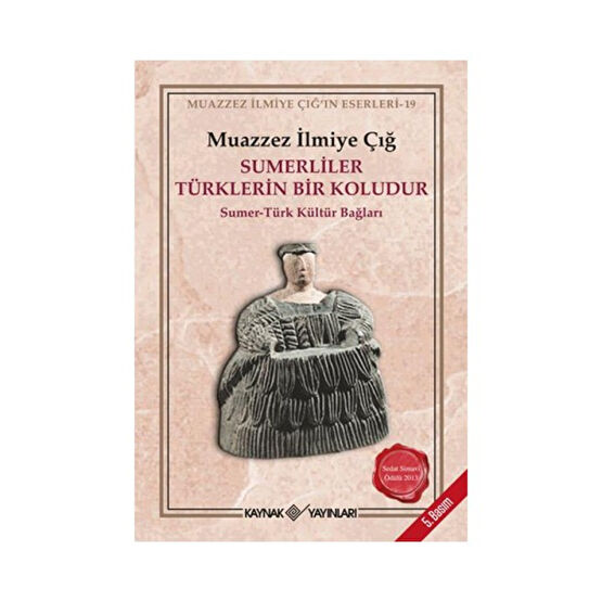 Sumerliler Türklerin Bir Koludur - (Sumer - Türk Kültür Bağları) - Muazzez İlmiye Çığ Türk Tarihi Fiyatı