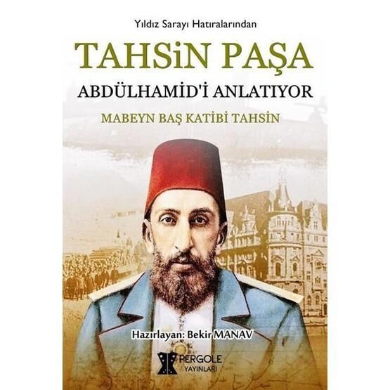 Tahsin Paşa Abdülhamid'i Anlatıyor / Tahsin Paşa
