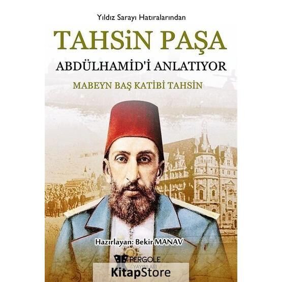 Tahsin Paşa Abdülhamid'i Anlatıyor / Tahsin Paşa