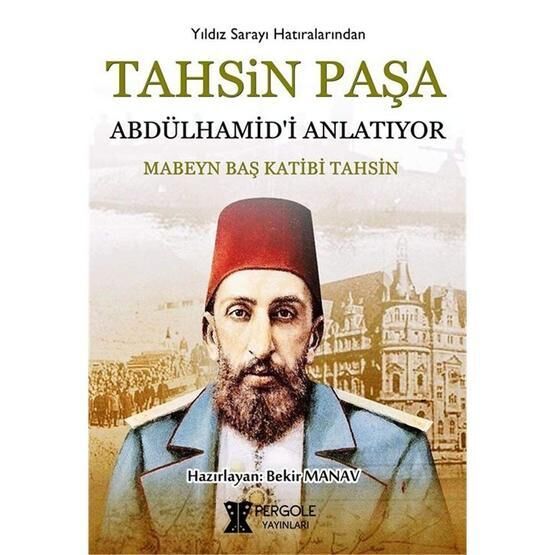 Tahsin Paşa Abdülhamid'i Anlatıyor / Tahsin Paşa