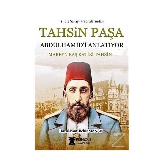 Tahsin Paşa Abdülhamid'i Anlatıyor / Tahsin Paşa