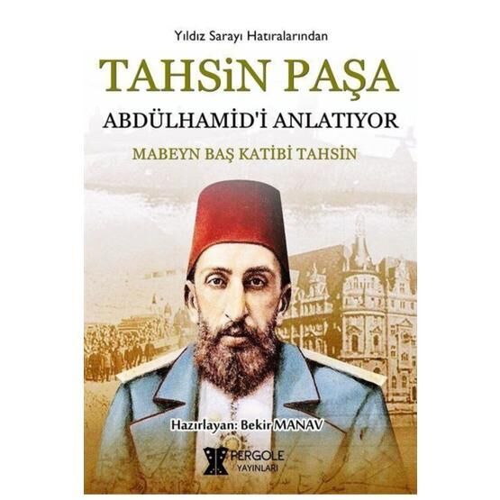 Tahsin Paşa Abdülhamid'i Anlatıyor / Tahsin Paşa