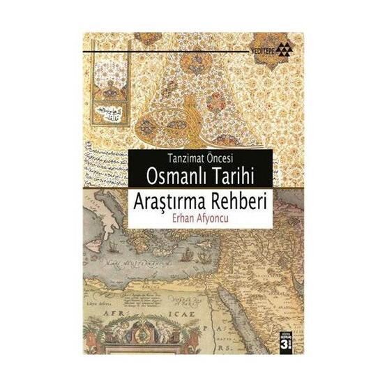 TANZIMAT ÖNCESİ OSMANLI TARIHI ARAŞTIRMA REHBERI - ERHAN AFYONCU Tarih Kitapları Fiyatı