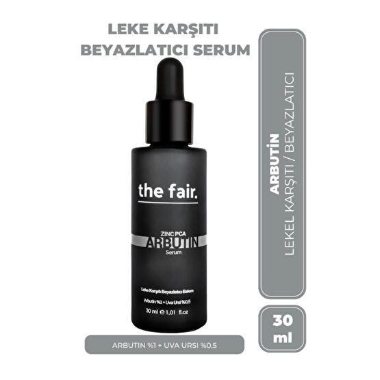 The Fair Arbutin Cilt Tonu Eşitleyici Leke Karşıtı Bakım Serumu %1 Arbutin+ %0.5 Uva Ursi 30 ml.