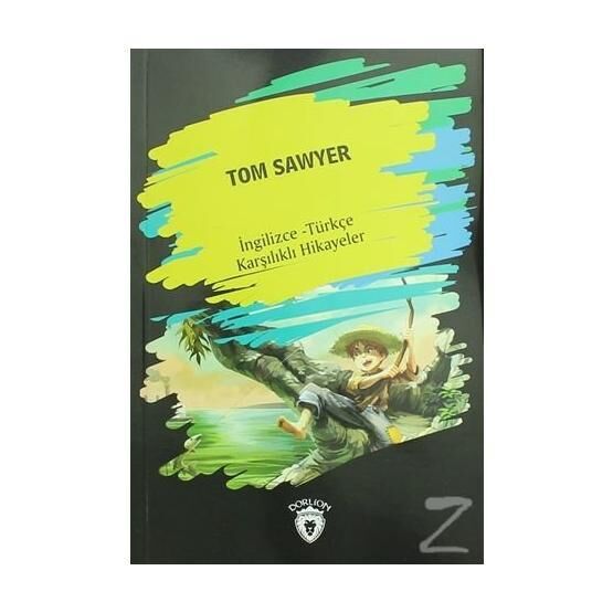 Tom Sawyer İngilizce Türkçe Karşılıklı Hikayeler - Metin Gökçe Yabancı Dil Roman ve Öyküler Fiyatı