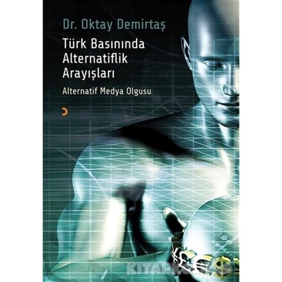 Türk Basınında Alternatiflik Arayışlar - Oktay Demirtaş