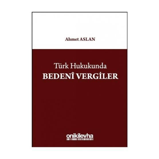 Türk Hukukunda Bedeni Vergiler - Ahmet Aslan