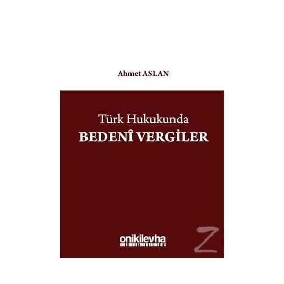 Türk Hukukunda Bedeni Vergiler - Ahmet Aslan