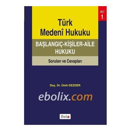 Türk Medeni Hukuku Başlangıç: Kişiler - Aile Hukuku - Ümit Gezder