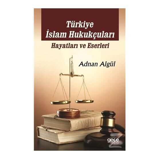 Türkiye İslam Hukukçuları Hayatları ve Eserleri - Adnan Algül