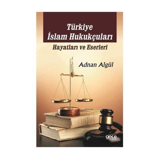 Türkiye İslam Hukukçuları Hayatları ve Eserleri - Adnan Algül