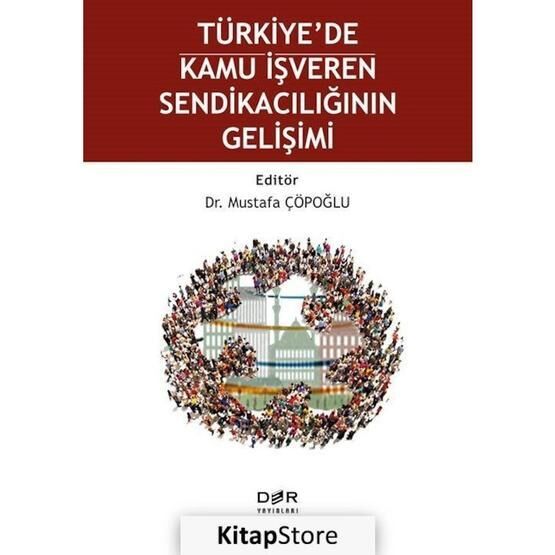 Türkiye'de Kamu İşveren Sendikacılığının Gelişimi - Mustafa Çöpoğlu