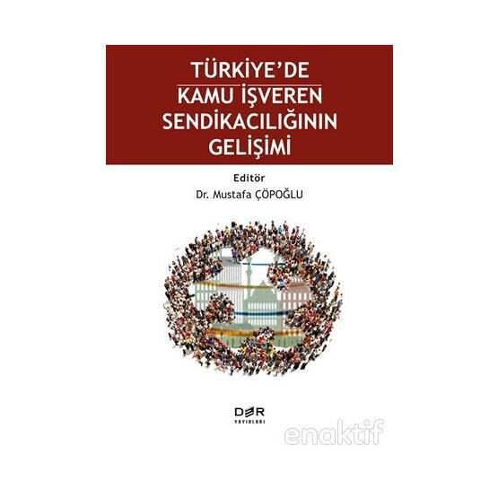 Türkiye'de Kamu İşveren Sendikacılığının Gelişimi - Mustafa Çöpoğlu