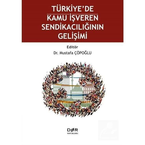 Türkiye'de Kamu İşveren Sendikacılığının Gelişimi - Mustafa Çöpoğlu