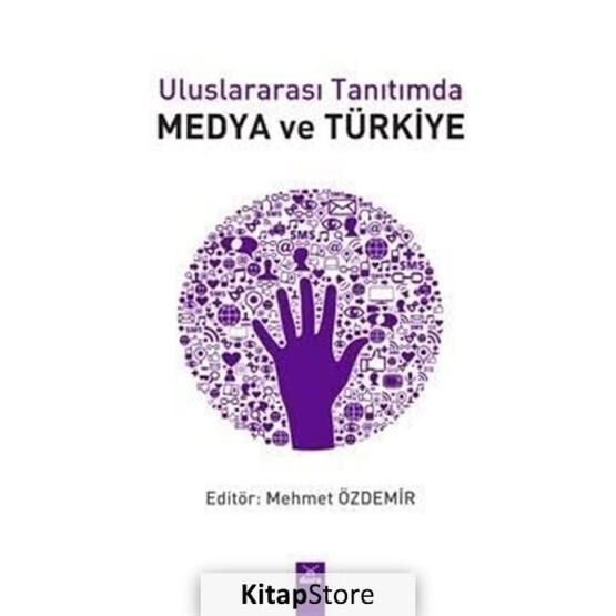 Uluslararası Tanıtımda Medya ve Türkiye - Mehmet Özdemir