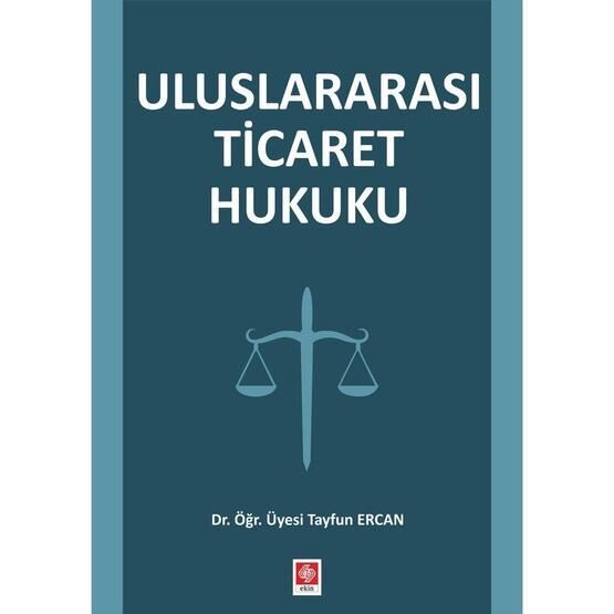 Uluslararası Ticaret Hukuku - Tayfun Ercan