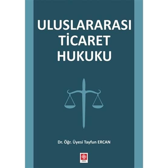 Uluslararası Ticaret Hukuku - Tayfun Ercan