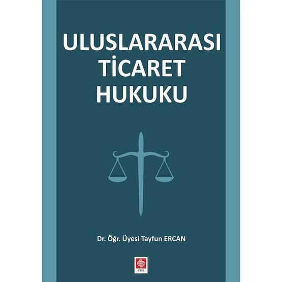 Uluslararası Ticaret Hukuku - Tayfun Ercan