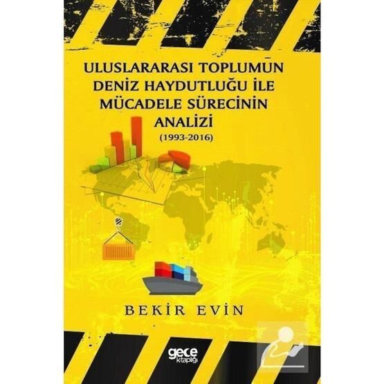 Uluslararası Toplumun Deniz Haydutluğu İle Mücadele Sürecinin Analizi - Bekir Evin
