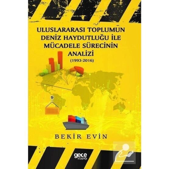 Uluslararası Toplumun Deniz Haydutluğu İle Mücadele Sürecinin Analizi - Bekir Evin