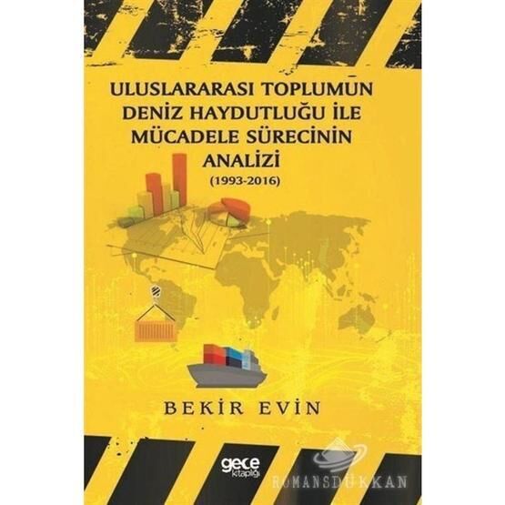 Uluslararası Toplumun Deniz Haydutluğu İle Mücadele Sürecinin Analizi - Bekir Evin