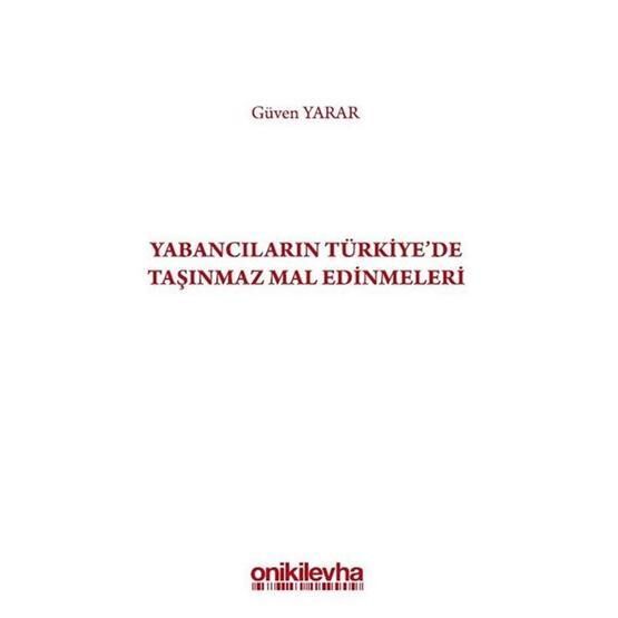 Yabancıların Türkiye'de Taşınmaz Mal Edinmeleri - Güven Yarar