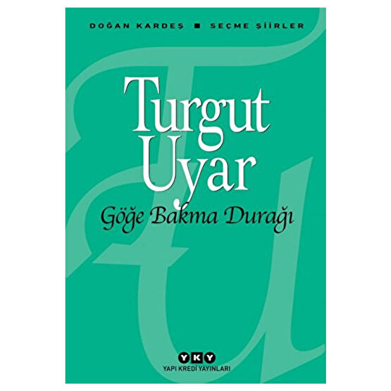 Yapı Kredi Yayınları Göğe Bakma Durağı- Turgut Uyar Şiir Kitapları Fiyatı