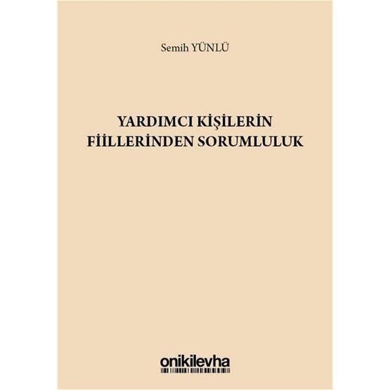 Yardımcı Kişilerin Fiillerinden Sorumluluk - Semih Yünlü