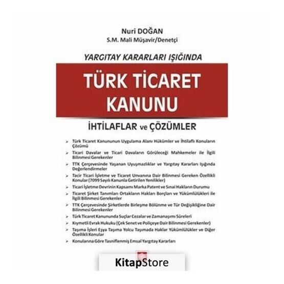 Yargıtay Kararları Işığında Türk Ticaret Kanunu İhtilaflar ve Çözümler - Nuri Doğan