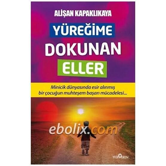 Yüreğime Dokunan Eller - Alişan Kapaklıkaya Başarı Kitapları Fiyatı