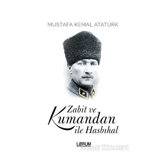 ZABIT VE KUMANDAN İLE HASBIHAL - MUSTAFA KEMAL ATATÜRK