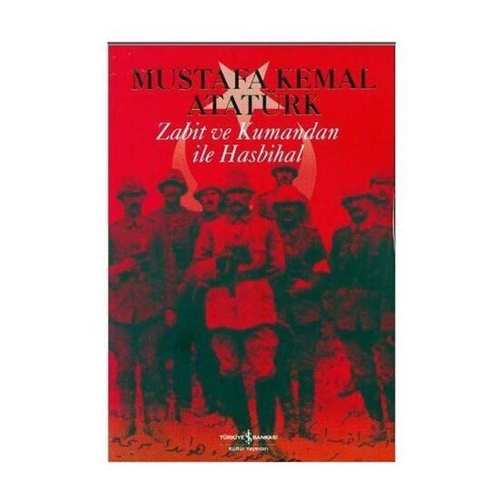 ZABIT VE KUMANDAN İLE HASBIHAL - MUSTAFA KEMAL ATATÜRK Tarih Kitapları Fiyatı